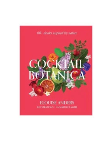 Cocktail Botanica - 60 Drinks Inspired By Nature